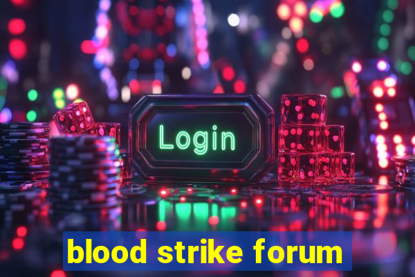 blood strike forum